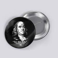 Benjamin Franklin Liberty Tax This Dick Republican Quotes Button