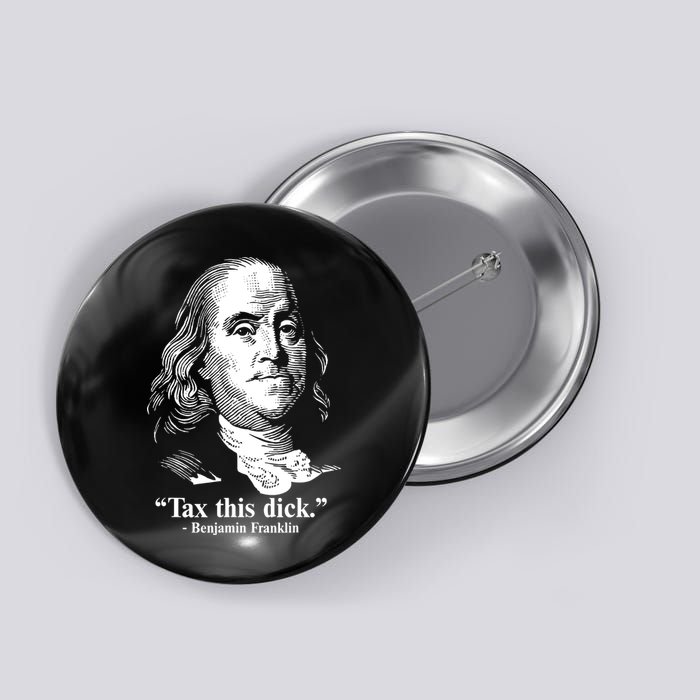 Benjamin Franklin Liberty Tax This Dick Republican Quotes Button