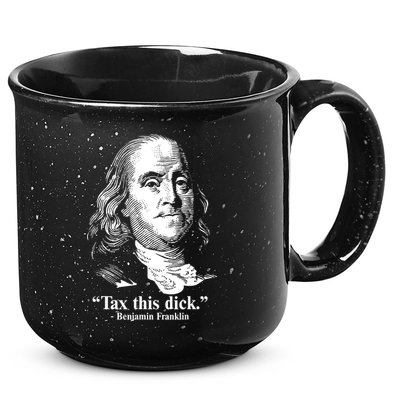 Benjamin Franklin Liberty Tax This Dick Republican Quotes 15oz Campfire Ceramic Mug