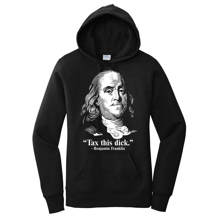 Benjamin Franklin Liberty Tax This Dick Republican Quotes Women's Pullover Hoodie