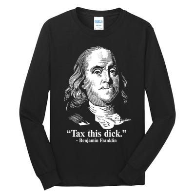 Benjamin Franklin Liberty Tax This Dick Republican Quotes Tall Long Sleeve T-Shirt
