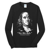 Benjamin Franklin Liberty Tax This Dick Republican Quotes Tall Long Sleeve T-Shirt