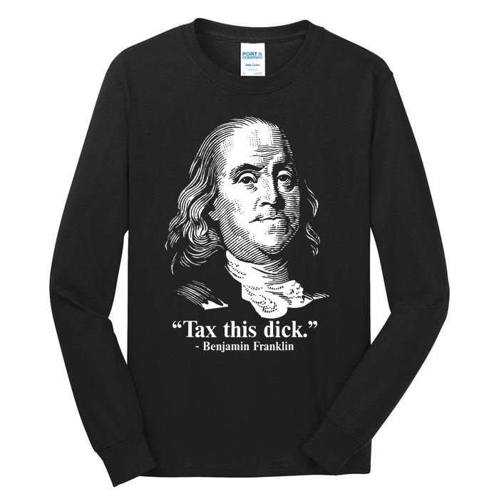 Benjamin Franklin Liberty Tax This Dick Republican Quotes Tall Long Sleeve T-Shirt