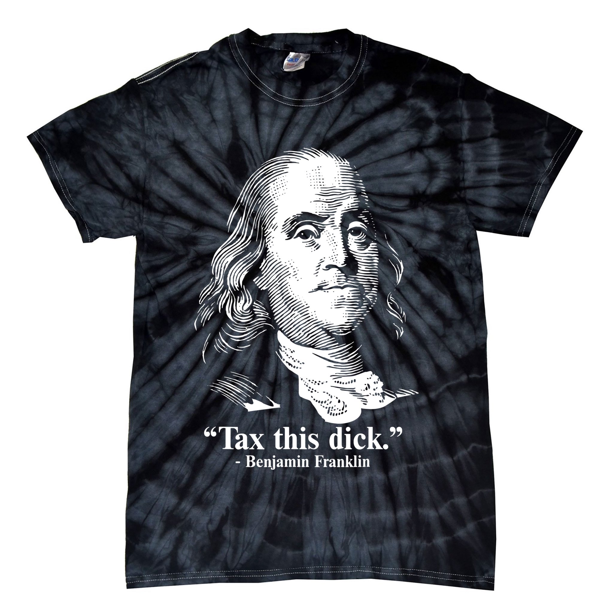 Benjamin Franklin Liberty Tax This Dick Republican Quotes Tie-Dye T-Shirt