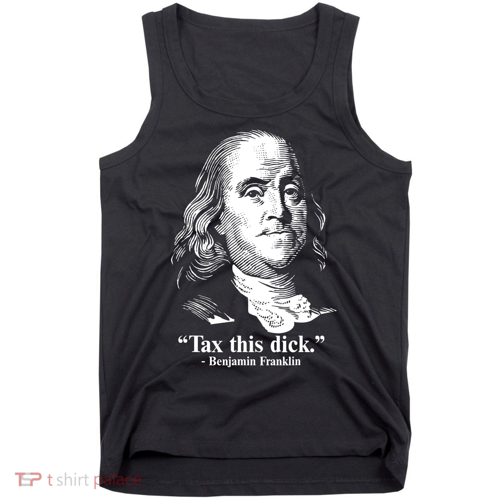 Benjamin Franklin Liberty Tax This Dick Republican Quotes Tank Top