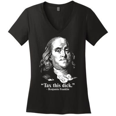 Benjamin Franklin Liberty Tax This Dick Republican Quotes Women's V-Neck T-Shirt