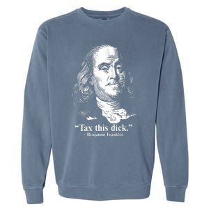 Benjamin Franklin Liberty Tax This Dick Republican Quotes Garment-Dyed Sweatshirt