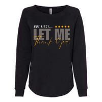 But First Let Me Thank God Womens California Wash Sweatshirt