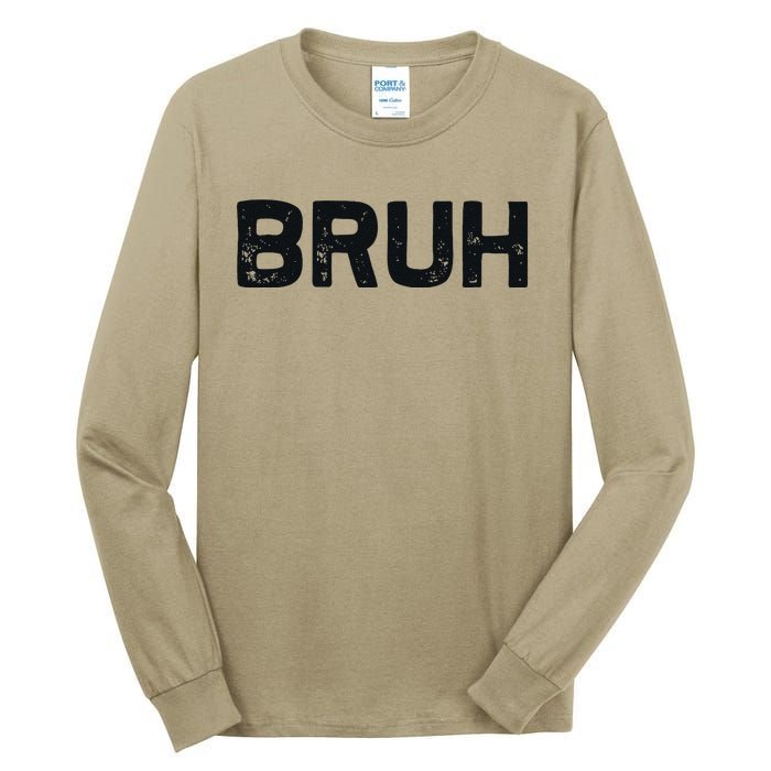 Bruh Funny Meme Saying Brother Greeting Gifts Tall Long Sleeve T-Shirt