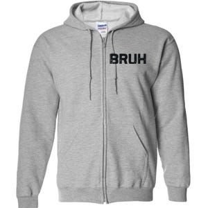 Bruh Funny Meme Saying Brother Greeting Gifts Full Zip Hoodie