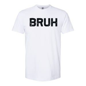 Bruh Funny Meme Saying Brother Greeting Gifts Softstyle CVC T-Shirt