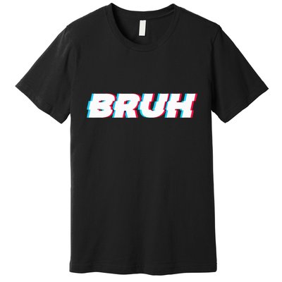 Bruh Funny Meme Saying Brother Greeting Gamer Slang Premium T-Shirt