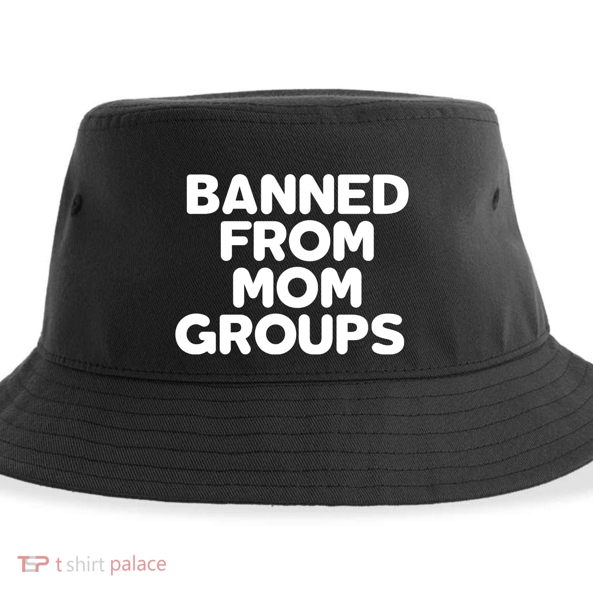 Banned From Mom Groups Funny Mom Groups Sustainable Bucket Hat