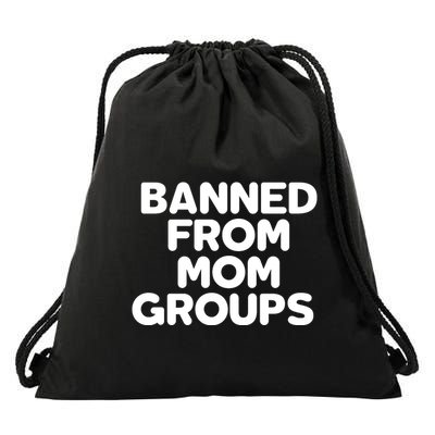 Banned From Mom Groups Funny Mom Groups Drawstring Bag
