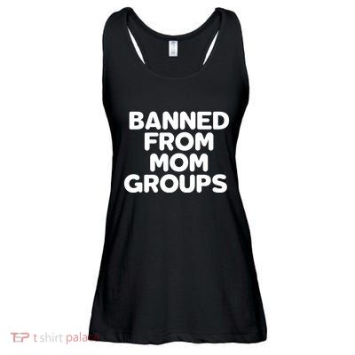 Banned From Mom Groups Funny Mom Groups Ladies Essential Flowy Tank