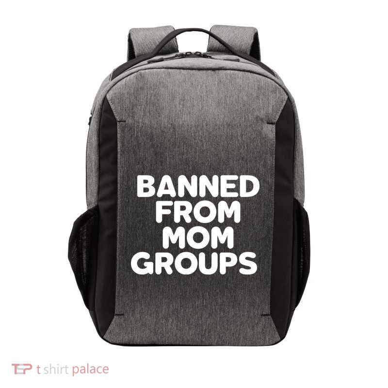 Banned From Mom Groups Funny Mom Groups Vector Backpack