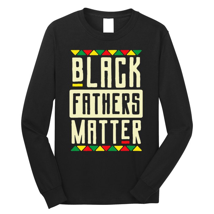 Black Fathers Matter Blm Pride African American Dad Long Sleeve Shirt