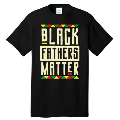 Black Fathers Matter Blm Pride African American Dad Tall T-Shirt