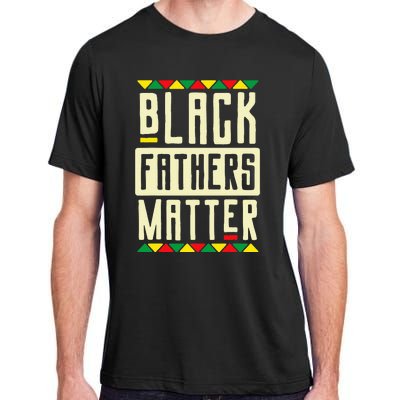 Black Fathers Matter Blm Pride African American Dad Adult ChromaSoft Performance T-Shirt