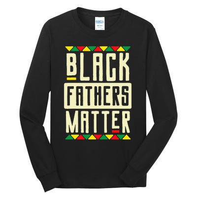 Black Fathers Matter Blm Pride African American Dad Tall Long Sleeve T-Shirt