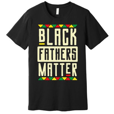 Black Fathers Matter Blm Pride African American Dad Premium T-Shirt