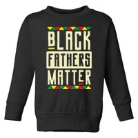 Black Fathers Matter Blm Pride African American Dad Toddler Sweatshirt