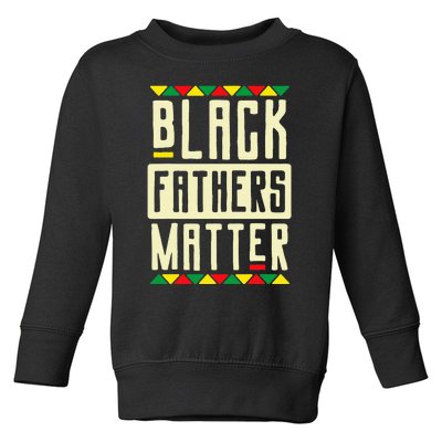 Black Fathers Matter Blm Pride African American Dad Toddler Sweatshirt