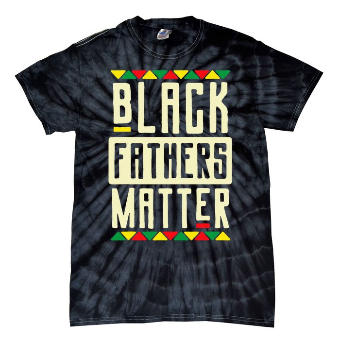 Black Fathers Matter Blm Pride African American Dad Tie-Dye T-Shirt