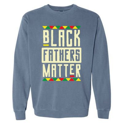 Black Fathers Matter Blm Pride African American Dad Garment-Dyed Sweatshirt