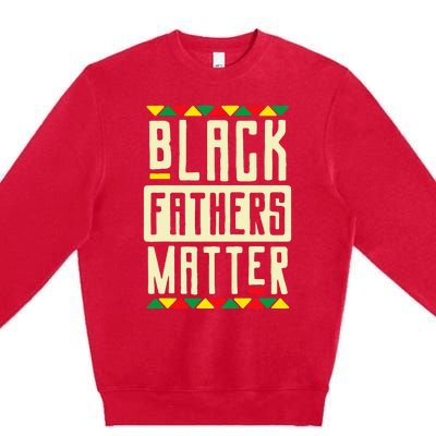 Black Fathers Matter Blm Pride African American Dad Premium Crewneck Sweatshirt