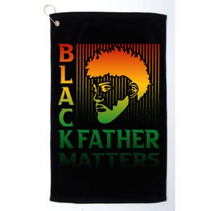 Black Fathers Matter Juneteenth Pride American African Dad Platinum Collection Golf Towel