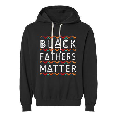 Black Fathers Matter Africancool Giftamerican History Black Pride Gift Garment-Dyed Fleece Hoodie