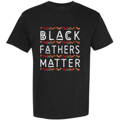 Black Fathers Matter Africancool Giftamerican History Black Pride Gift Garment-Dyed Heavyweight T-Shirt