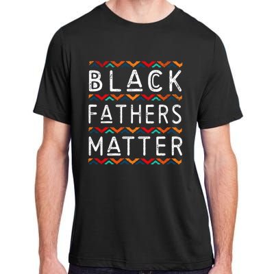 Black Fathers Matter Africancool Giftamerican History Black Pride Gift Adult ChromaSoft Performance T-Shirt