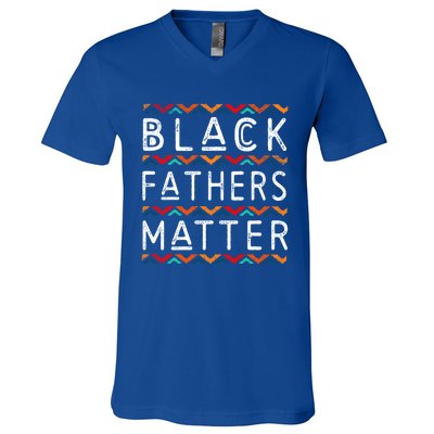 Black Fathers Matter Africancool Giftamerican History Black Pride Gift V-Neck T-Shirt