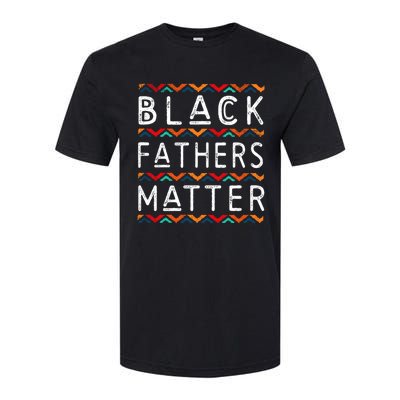 Black Fathers Matter Africancool Giftamerican History Black Pride Gift Softstyle CVC T-Shirt