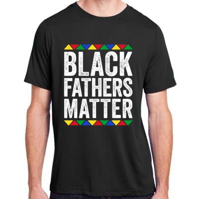 Black Fathers Matter Funny Gift Black Pride Gift Adult ChromaSoft Performance T-Shirt