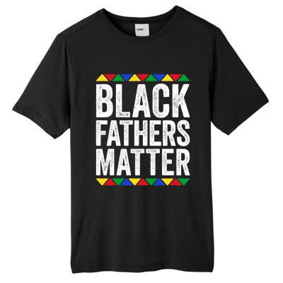 Black Fathers Matter Funny Gift Black Pride Gift Tall Fusion ChromaSoft Performance T-Shirt