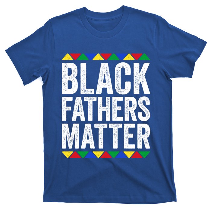 Black Fathers Matter Funny Gift Black Pride Gift T-Shirt