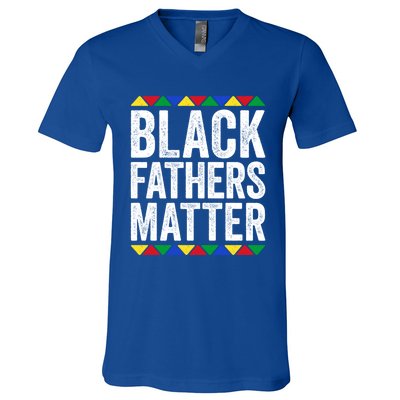 Black Fathers Matter Funny Gift Black Pride Gift V-Neck T-Shirt