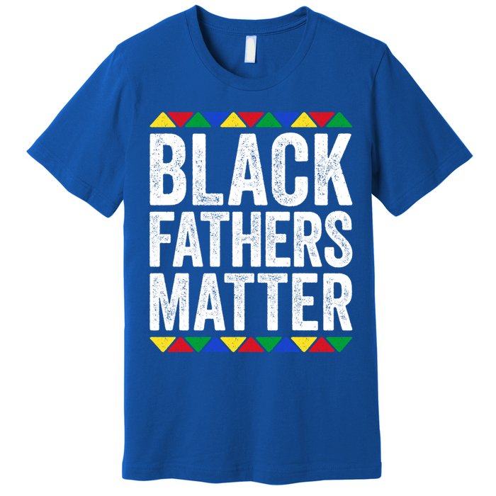 Black Fathers Matter Funny Gift Black Pride Gift Premium T-Shirt