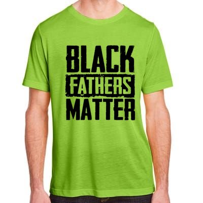 Black Fathers Matter Dads And Fatherhood Pride Cool Gift Adult ChromaSoft Performance T-Shirt