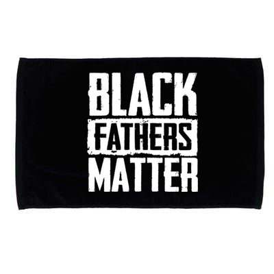 Black Fathers Matter Dads And Fatherhood Pride Cool Gift Microfiber Hand Towel