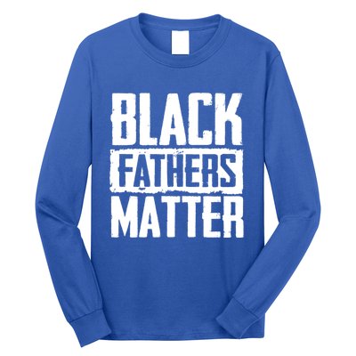 Black Fathers Matter Dads And Fatherhood Pride Cool Gift Long Sleeve Shirt