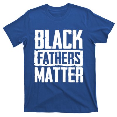 Black Fathers Matter Dads And Fatherhood Pride Cool Gift T-Shirt