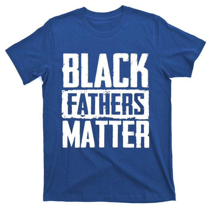 Black Fathers Matter Dads And Fatherhood Pride Cool Gift T-Shirt