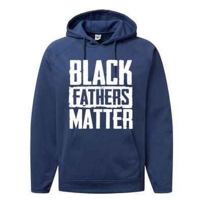 Black Fathers Matter Dads And Fatherhood Pride Cool Gift Performance Fleece Hoodie