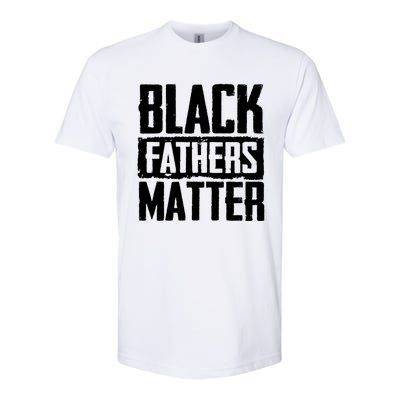 Black Fathers Matter Dads And Fatherhood Pride Cool Gift Softstyle CVC T-Shirt