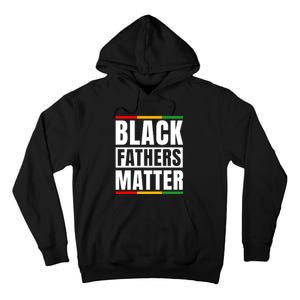 Black Fathers Matter Black King Dad Happy Fathers Day Melanin Dad Tall Hoodie