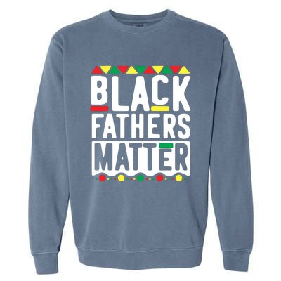 Black Fathers Matter Black Pride Month Garment-Dyed Sweatshirt